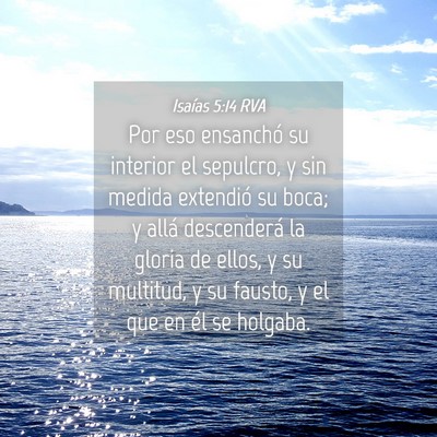 Picture 04 - Isaías 5:14 RVA - Por eso ensanchó su interior el sepulcro, y sin - Bible Verse Picture
