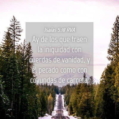 Picture 04 - Isaías 5:18 RVA - Ay de los que traen la iniquidad con cuerdas de - Bible Verse Picture
