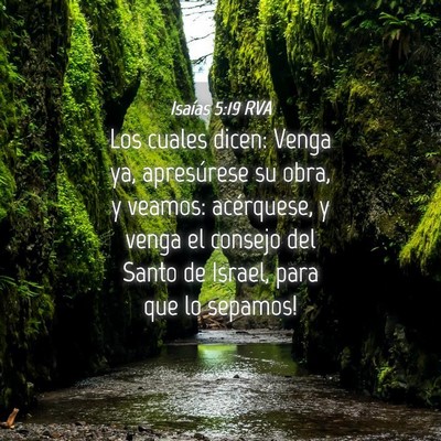 Picture 04 - Isaías 5:19 RVA - Los cuales dicen: Venga ya, apresúrese su obra, - Bible Verse Picture