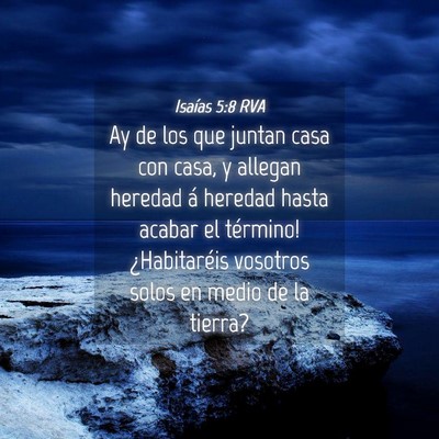 Picture 04 - Isaías 5:8 RVA - Ay de los que juntan casa con casa, y allegan - Bible Verse Picture