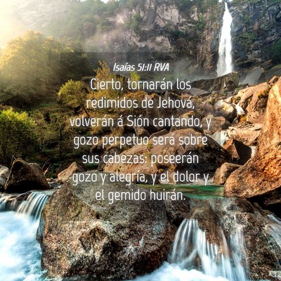Picture 04 - Isaías 51:11 RVA - Cierto, tornarán los redimidos de Jehová, - Bible Verse Picture