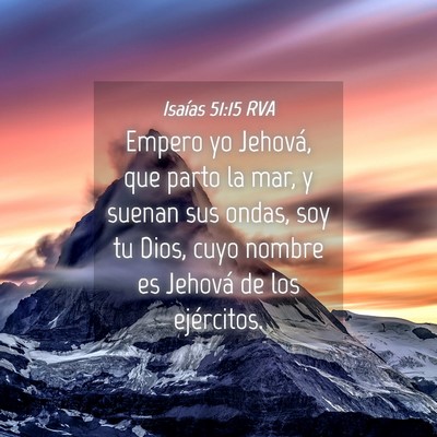 Picture 04 - Isaías 51:15 RVA - Empero yo Jehová, que parto la mar, y suenan sus - Bible Verse Picture
