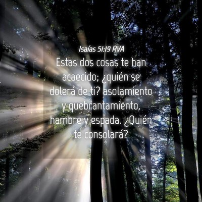 Picture 04 - Isaías 51:19 RVA - Estas dos cosas te han acaecido; ¿quién se - Bible Verse Picture