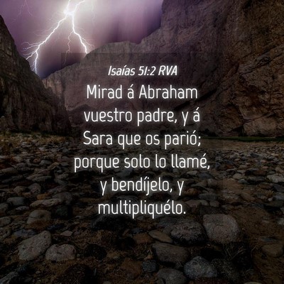 Picture 04 - Isaías 51:2 RVA - Mirad á Abraham vuestro padre, y á Sara que os - Bible Verse Picture