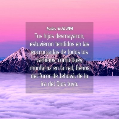 Picture 04 - Isaías 51:20 RVA - Tus hijos desmayaron, estuvieron tendidos en las - Bible Verse Picture
