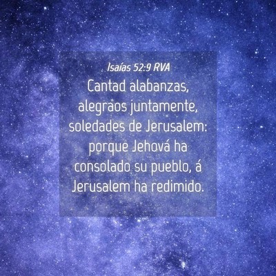 Picture 04 - Isaías 52:9 RVA - Cantad alabanzas, alegraos juntamente, soledades - Bible Verse Picture