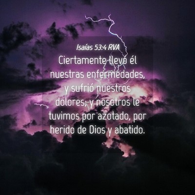 Picture 04 - Isaías 53:4 RVA - Ciertamente llevó él nuestras enfermedades, y - Bible Verse Picture