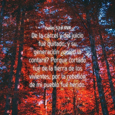 Picture 04 - Isaías 53:8 RVA - De la cárcel y del juicio fué quitado; y su - Bible Verse Picture