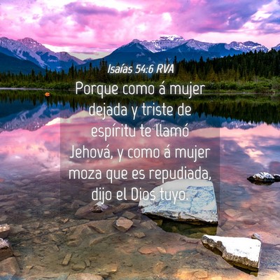 Picture 04 - Isaías 54:6 RVA - Porque como á mujer dejada y triste de espíritu - Bible Verse Picture