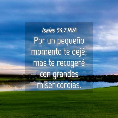 Picture 04 - Isaías 54:7 RVA - Por un pequeño momento te dejé; mas te - Bible Verse Picture
