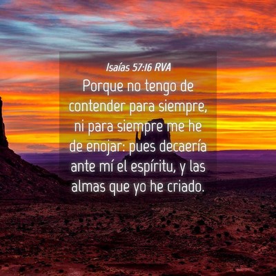 Picture 04 - Isaías 57:16 RVA - Porque no tengo de contender para siempre, ni - Bible Verse Picture
