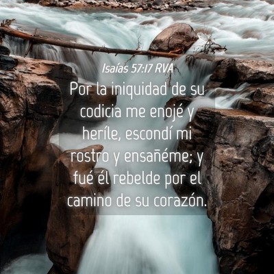 Picture 04 - Isaías 57:17 RVA - Por la iniquidad de su codicia me enojé y - Bible Verse Picture