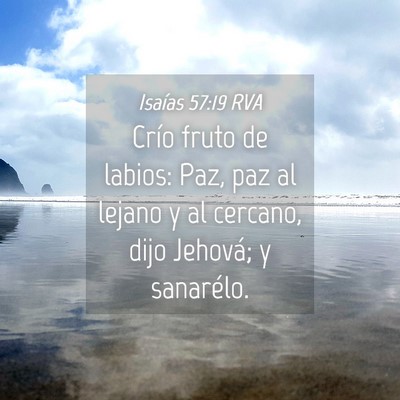 Picture 04 - Isaías 57:19 RVA - Crío fruto de labios: Paz, paz al lejano y al - Bible Verse Picture