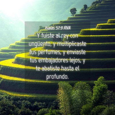 Picture 04 - Isaías 57:9 RVA - Y fuiste al rey con ungüento, y multiplicaste - Bible Verse Picture