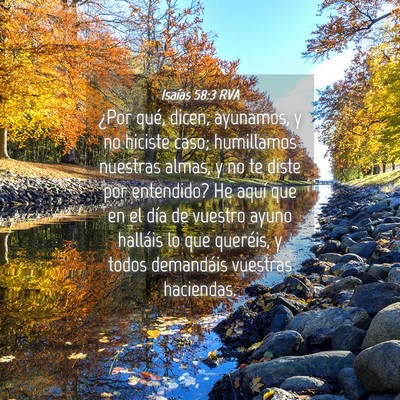 Picture 04 - Isaías 58:3 RVA - ¿Por qué, dicen, ayunamos, y no hiciste caso; - Bible Verse Picture