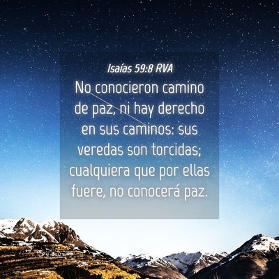Picture 04 - Isaías 59:8 RVA - No conocieron camino de paz, ni hay derecho en - Bible Verse Picture