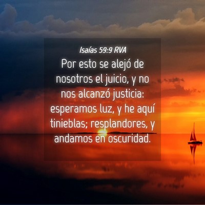 Picture 04 - Isaías 59:9 RVA - Por esto se alejó de nosotros el juicio, y no - Bible Verse Picture