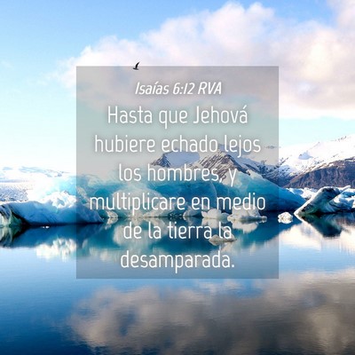 Picture 04 - Isaías 6:12 RVA - Hasta que Jehová hubiere echado lejos los - Bible Verse Picture