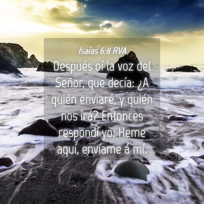 Picture 04 - Isaías 6:8 RVA - Después oí la voz del Señor, que decía: ¿A - Bible Verse Picture