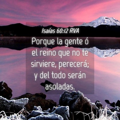 Picture 04 - Isaías 60:12 RVA - Porque la gente ó el reino que no te sirviere, - Bible Verse Picture