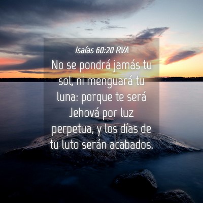 Picture 04 - Isaías 60:20 RVA - No se pondrá jamás tu sol, ni menguará tu - Bible Verse Picture