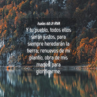 Picture 04 - Isaías 60:21 RVA - Y tu pueblo, todos ellos serán justos, para - Bible Verse Picture