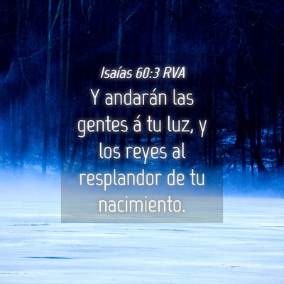 Picture 04 - Isaías 60:3 RVA - Y andarán las gentes á tu luz, y los reyes al - Bible Verse Picture