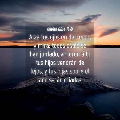 Picture 04 - Isaías 60:4 RVA - Alza tus ojos en derredor, y mira: todos estos se - Bible Verse Picture