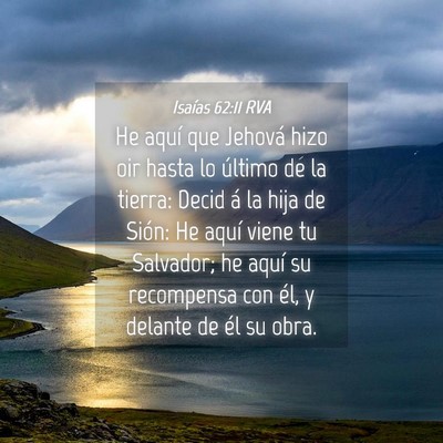 Picture 04 - Isaías 62:11 RVA - He aquí que Jehová hizo oir hasta lo último de - Bible Verse Picture