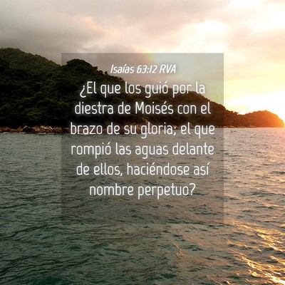 Picture 04 - Isaías 63:12 RVA - ¿El que los guió por la diestra de Moisés con - Bible Verse Picture