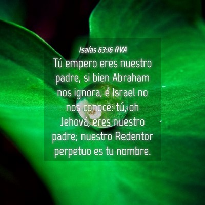 Picture 04 - Isaías 63:16 RVA - Tú empero eres nuestro padre, si bien Abraham - Bible Verse Picture