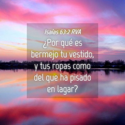 Picture 04 - Isaías 63:2 RVA - ¿Por qué es bermejo tu vestido, y tus ropas - Bible Verse Picture