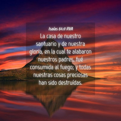Picture 04 - Isaías 64:11 RVA - La casa de nuestro santuario y de nuestra gloria, - Bible Verse Picture