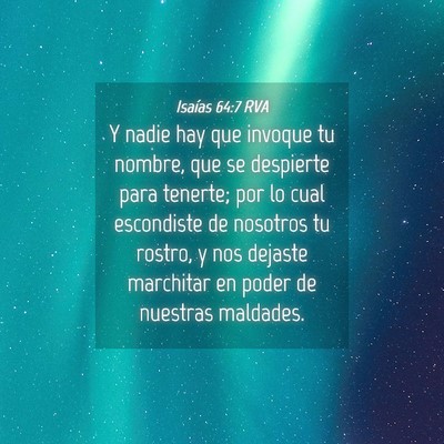 Picture 04 - Isaías 64:7 RVA - Y nadie hay que invoque tu nombre, que se - Bible Verse Picture
