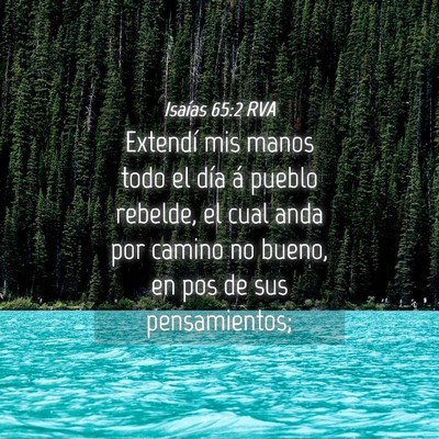 Picture 04 - Isaías 65:2 RVA - Extendí mis manos todo el día á pueblo - Bible Verse Picture