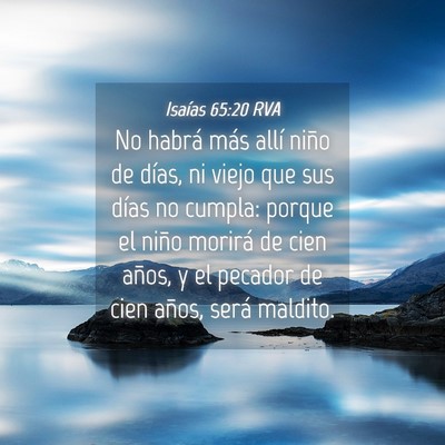 Picture 04 - Isaías 65:20 RVA - No habrá más allí niño de días, ni viejo que - Bible Verse Picture