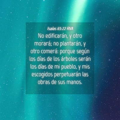 Picture 04 - Isaías 65:22 RVA - No edificarán, y otro morará; no plantarán, y - Bible Verse Picture