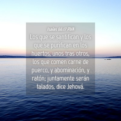 Picture 04 - Isaías 66:17 RVA - Los que se santifican y los que se purifican en - Bible Verse Picture