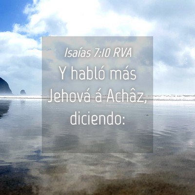 Picture 04 - Isaías 7:10 RVA - Y habló más Jehová á Achâz, - Bible Verse Picture