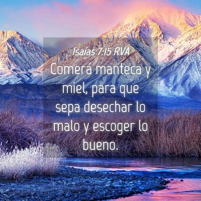 Picture 04 - Isaías 7:15 RVA - Comerá manteca y miel, para que sepa desechar lo - Bible Verse Picture