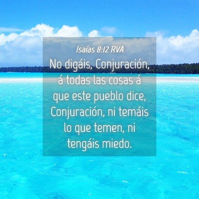 Picture 04 - Isaías 8:12 RVA - No digáis, Conjuración, á todas las cosas á - Bible Verse Picture