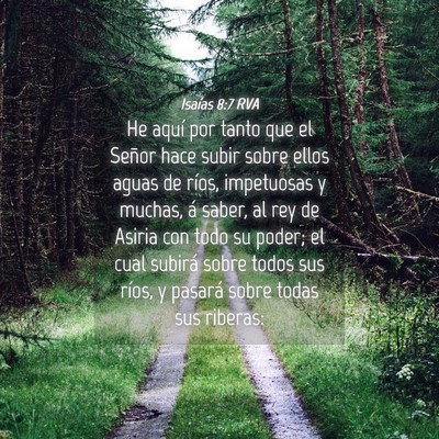 Picture 04 - Isaías 8:7 RVA - He aquí por tanto que el Señor hace subir sobre - Bible Verse Picture