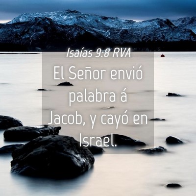 Picture 04 - Isaías 9:8 RVA - El Señor envió palabra á Jacob, y cayó en - Bible Verse Picture