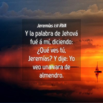Picture 04 - Jeremías 1:11 RVA - Y la palabra de Jehová fué á mí, diciendo: - Bible Verse Picture