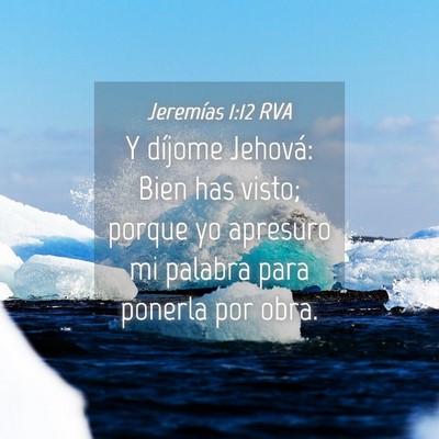 Picture 04 - Jeremías 1:12 RVA - Y díjome Jehová: Bien has visto; porque yo - Bible Verse Picture