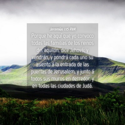 Picture 04 - Jeremías 1:15 RVA - Porque he aquí que yo convoco todas las familias - Bible Verse Picture