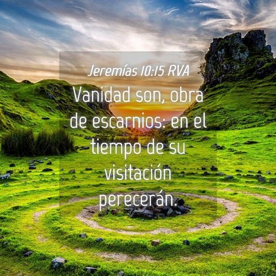 Picture 04 - Jeremías 10:15 RVA - Vanidad son, obra de escarnios: en el tiempo de - Bible Verse Picture