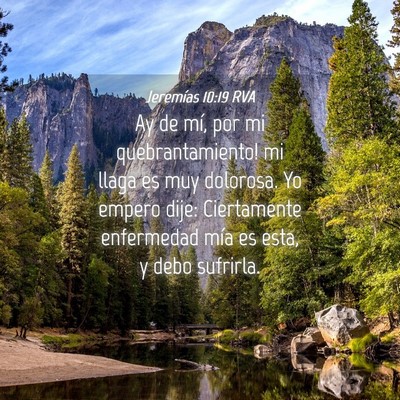 Picture 04 - Jeremías 10:19 RVA - Ay de mí, por mi quebrantamiento! mi llaga es - Bible Verse Picture