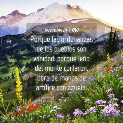 Picture 04 - Jeremías 10:3 RVA - Porque las ordenanzas de los pueblos son vanidad: - Bible Verse Picture