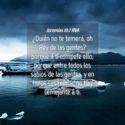 Picture 04 - Jeremías 10:7 RVA - ¿Quién no te temerá, oh Rey de las gentes? - Bible Verse Picture